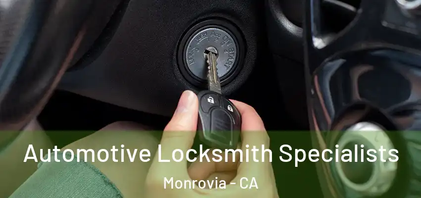  Automotive Locksmith Specialists Monrovia - CA