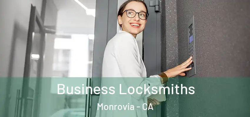 Business Locksmiths Monrovia - CA