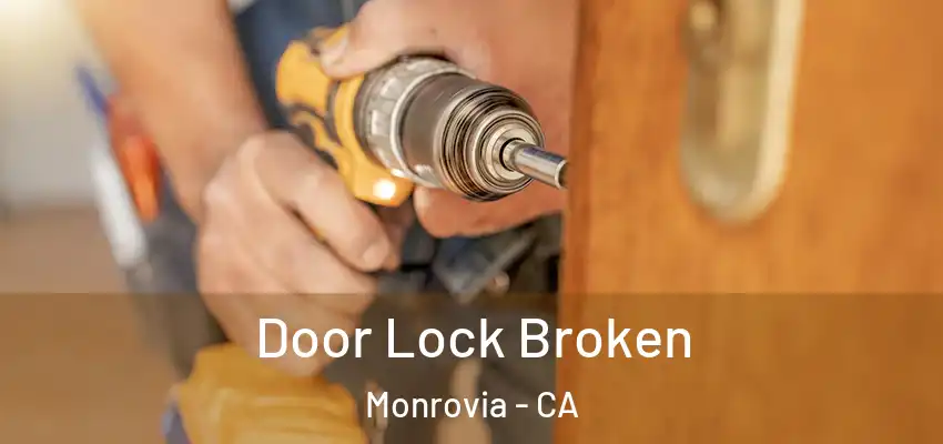  Door Lock Broken Monrovia - CA