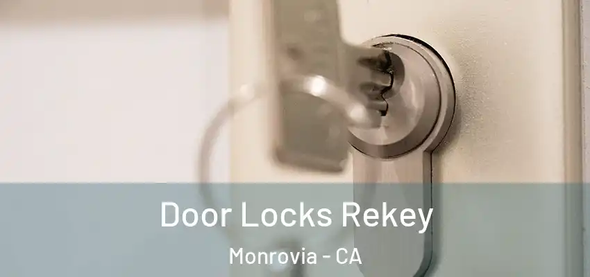  Door Locks Rekey Monrovia - CA