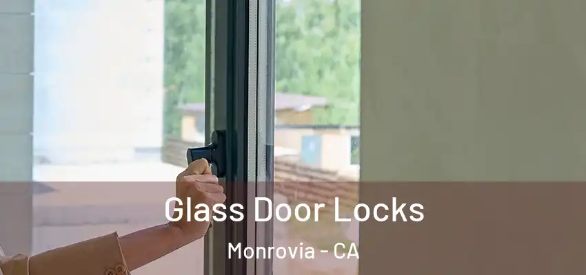 Glass Door Locks Monrovia - CA