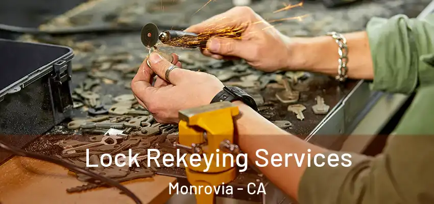  Lock Rekeying Services Monrovia - CA