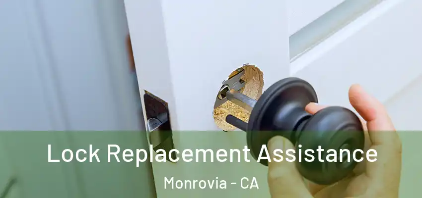 Lock Replacement Assistance Monrovia - CA