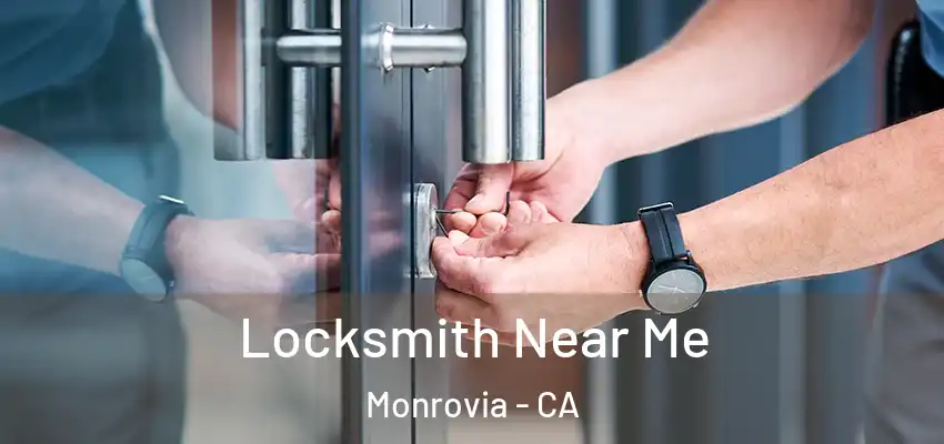  Locksmith Near Me Monrovia - CA