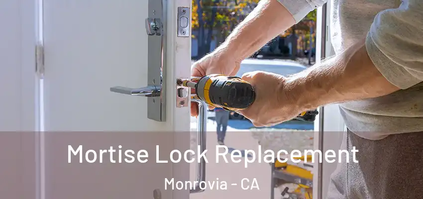 Mortise Lock Replacement Monrovia - CA
