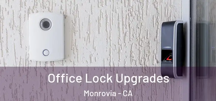 Office Lock Upgrades Monrovia - CA