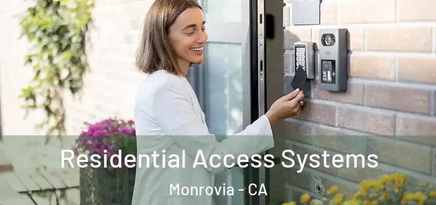 Residential Access Systems Monrovia - CA