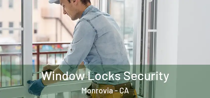  Window Locks Security Monrovia - CA